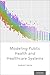 Modeling Public Health and Healthcare Systems