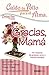 Caldo de pollo para el alma. Gracias, mamá: 101 Historias de Gratitud, Amor Y Buenos Tiempos (Spanish Edition)