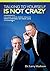 Talking to Yourself Is Not Crazy: Change Your Inner Dialog Take Control of Your Life