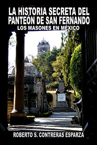 La Historia Secreta del Panteón de San Fernando: Los Masones en México