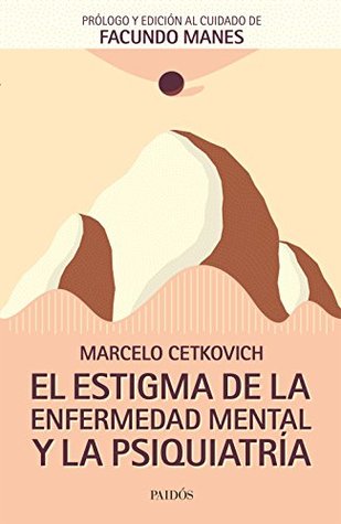 El estigma de la enfermedad mental y la psiquiatría (Spanish Edition)