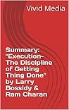 Summary: "Execution- The Discipline of Getting Thing Done" by Larry Bossidy & Ram Charan