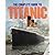 The Complete Guide to Titanic