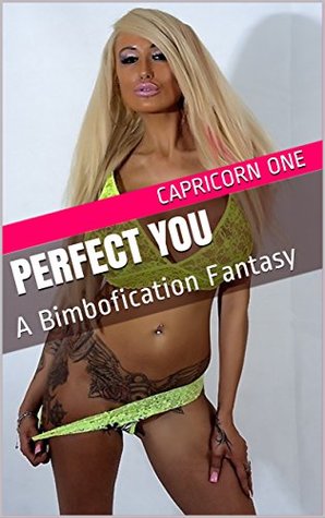 Perfect You: A Bimbofication Fantasy (Perfect You Clinic Book 1)