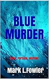 Blue Murder by Mark L. Fowler