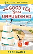 No Good Tea Goes Unpunished (Seaside Café Mystery, #2)