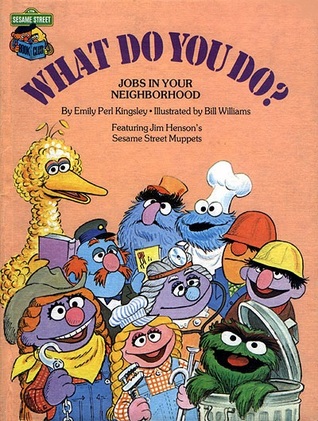 What Do You Do?: Jobs in Your Neighborhood: Featuring Jim Henson's Sesame Street Muppets (Hardcover)