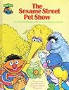 The Sesame Street Pet Show: Featuring Jim Henson's Sesame Street Muppets