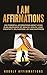 I AM Affirmations: 250 Powe...