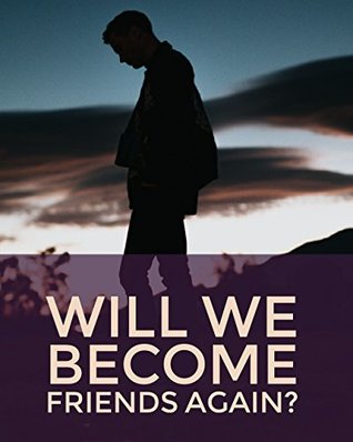 Will We Become Friends Again?: A Heart Touching Story Of Two Dearest Friends.  By Dhruv Kandpal