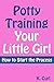 Potty Training Your Little Girl by K. Curl
