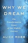 Why We Dream by Alice Robb