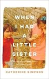 When I Had A Little Sister by Catherine   Simpson