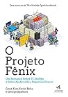 O Projeto Fênix. ...