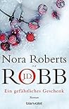 Ein gefährliches Geschenk by Nora Roberts