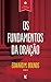 Os Fundamentos da Oração (Vida de Oração Livro 1)