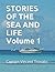 STORIES OF THE SEA AND LIFE Volume 1 (Adventures of a Sailing Captain)