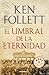 El umbral de la eternidad (The Century Trilogy)