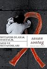 Metafor Olarak Hastalık - AIDS ve Metaforları by Susan Sontag