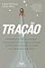 Tração. Domine os 19 Canais que Uma Startup Usa Para Atingir ... by Gabriel Weinberg