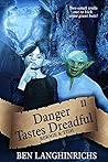 Danger Tastes Dreadful by Ben Langhinrichs