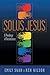 Solus Jesus: A Theology of ...