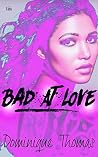 Bad At Love