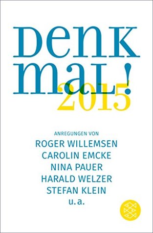 Denk mal! 2015: Anregungen von Roger Willemsen, Carolin Emcke, Nina Pauer, Harald Welzer, Stefan Klein, u.a. (Kindle Edition)