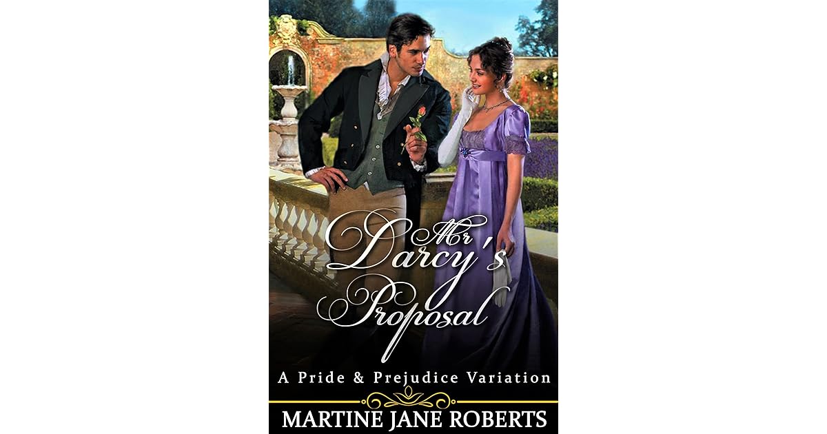 Mr Darcy's Proposal. A Darcy Elizabeth Story by Martine Jane Roberts