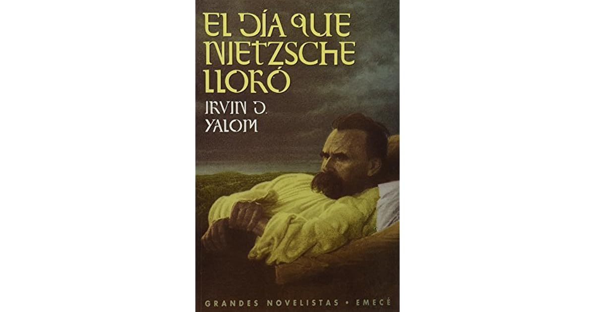 El dia que Nietzsche lloro/ The Day that Nietzsche Cry by Irvin D. Yalom