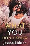What You Don't by Jaxson Kidman