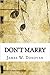 Don't marry by James W. Donovan