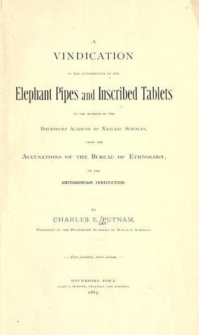 A Vindication of the Authenticity of the Elephant Pipes and Inscribed Tablets in the Museum of the Davenport Academy of Natural Sciences