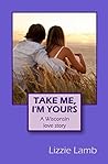 Take Me, I'm Yours by Lizzie Lamb