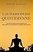 L'autodiscipline quotidienne: Habitudes et exercices quotidiens pour développer l'autodiscipline et atteindre tes objectifs (French Edition)