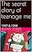 The secret diary of teenage...