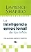 Inteligencia emocional de los niños, La by Lawrence E. Shapiro