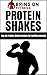Protein Shakes: Top 50 Prot...