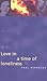 Love in a Time of Loneliness