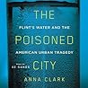 The Poisoned City by Anna Clark The Poisoned City by Anna Clark