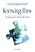 Knowing How: 20 Concepts to...