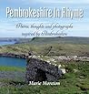 Pembrokeshire In Rhyme: Poems, thoughts and photographs inspired by Pembrokeshire