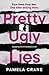 Pretty Ugly Lies