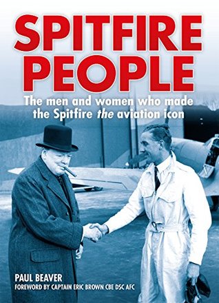 Spitfire People: The men and women who made the Spitfire the aviation icon (Kindle Edition)