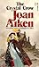 The Crystal Crow by Joan Aiken