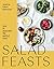 Salad Feasts: How to Assemb...