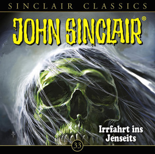 John Sinclair Classics - Folge 33 - Irrfahrt ins Jenseits