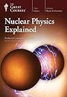 Nuclear Physics Explained (Great Courses) Nuclear Physics Explained (Great Courses)