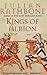 Kings Of Albion by Julian Rathbone Kings Of Albion by Julian Rathbone