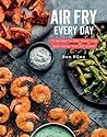 Air Fry Every Day...
